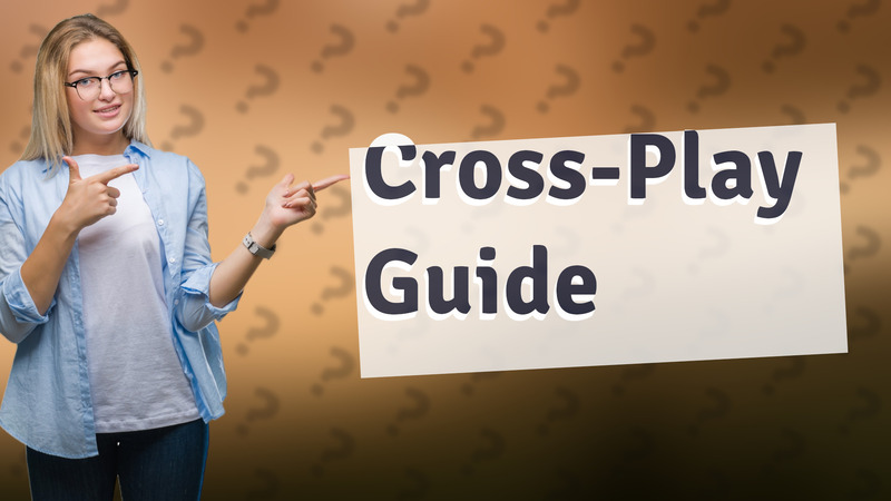 Cross-Play Guide