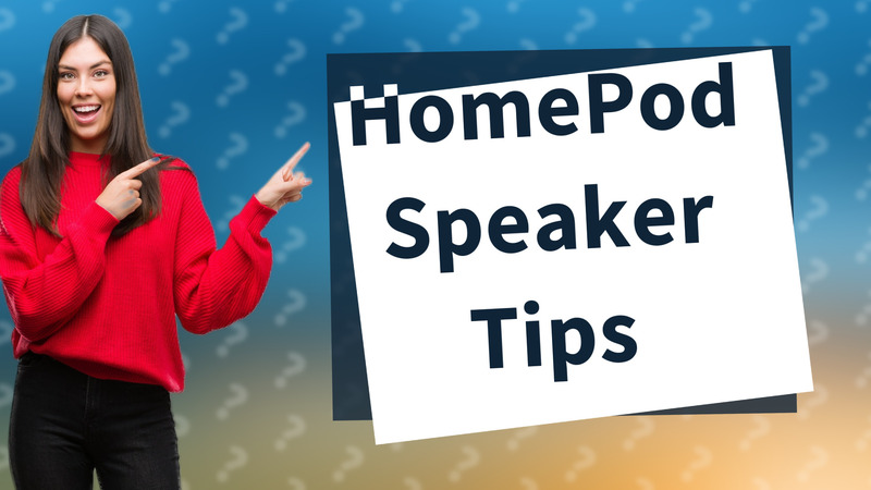 HomePod Speaker Tips