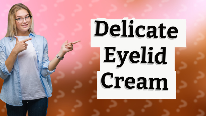 Delicate Eyelid Cream