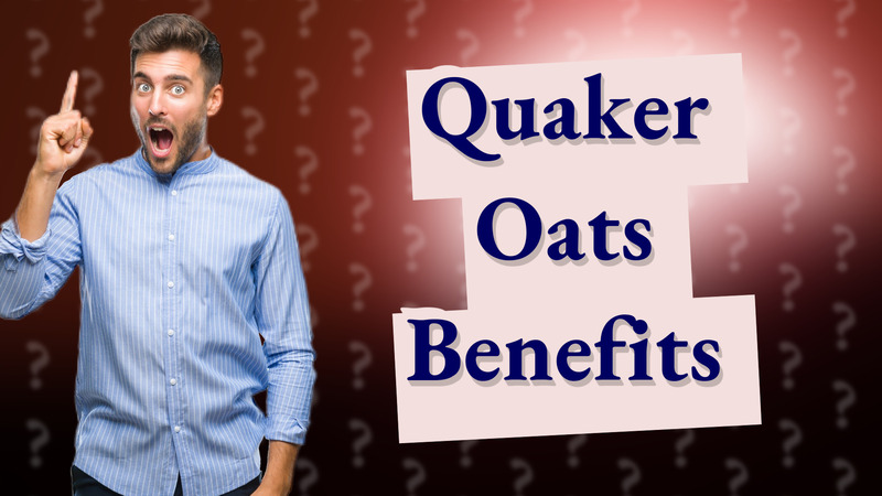Quaker Oats Benefits