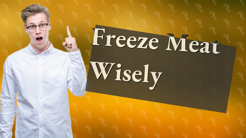 Freeze Meat Wisely