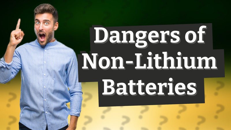 Dangers of Non-Lithium Batteries
