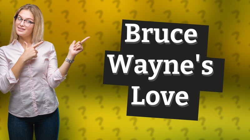 Bruce Wayne's Love