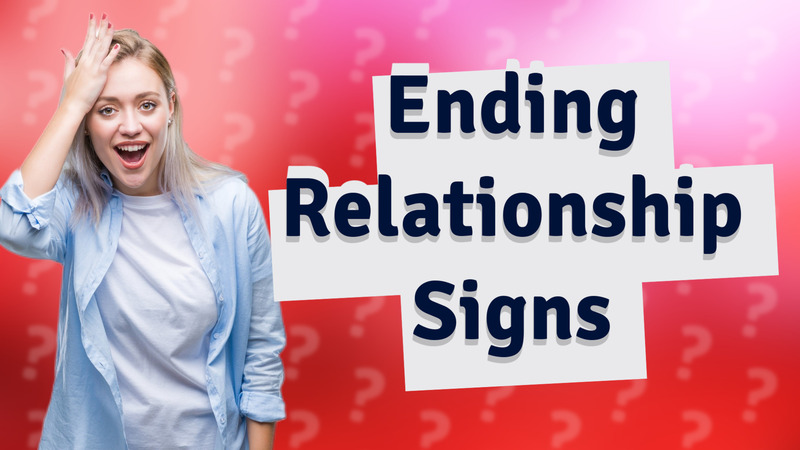 Ending Relationship Signs