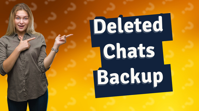 Deleted Chats Backup