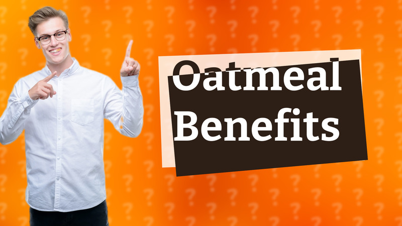 Oatmeal Benefits