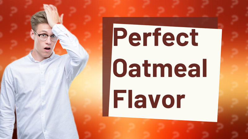 Perfect Oatmeal Flavor