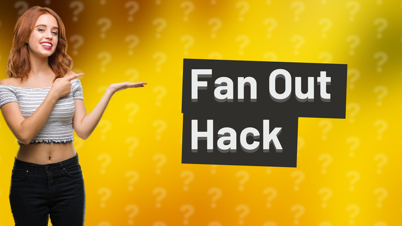 Fan Out Hack