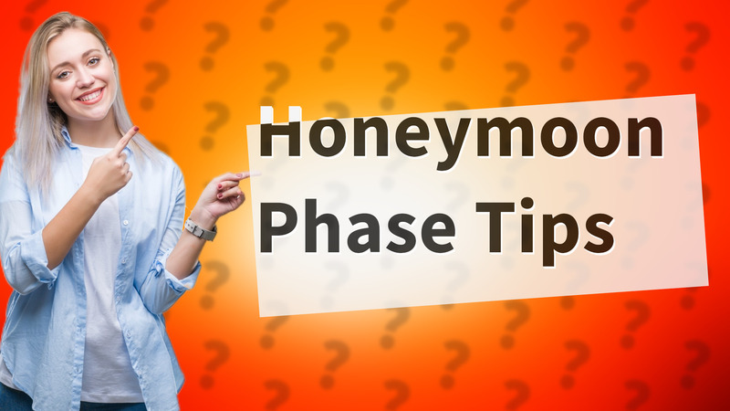 Honeymoon Phase Tips