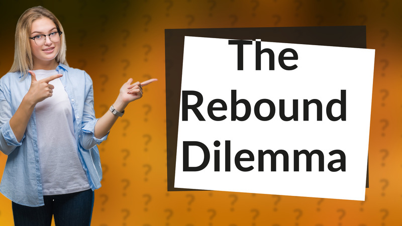 The Rebound Dilemma