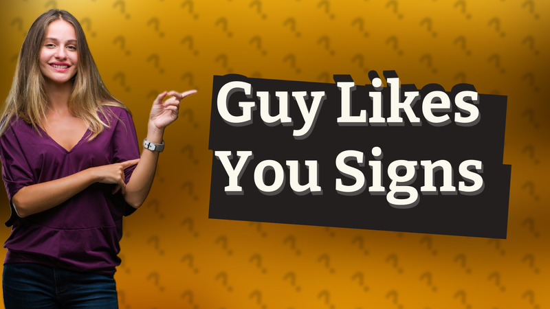 Guy Likes You Signs