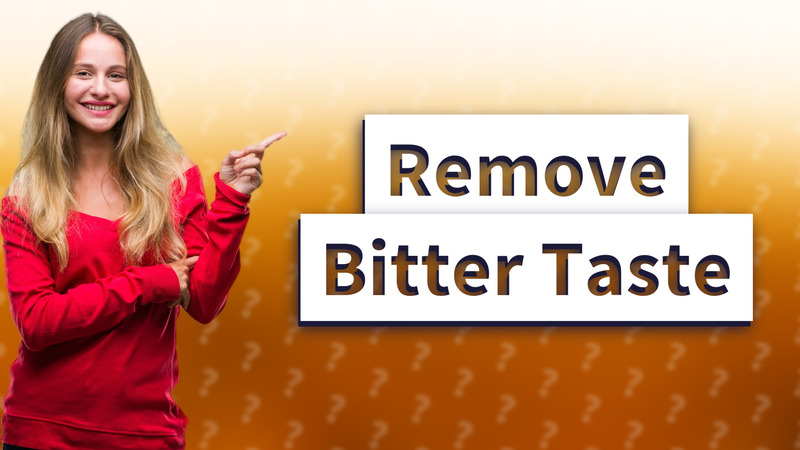 Remove Bitter Taste