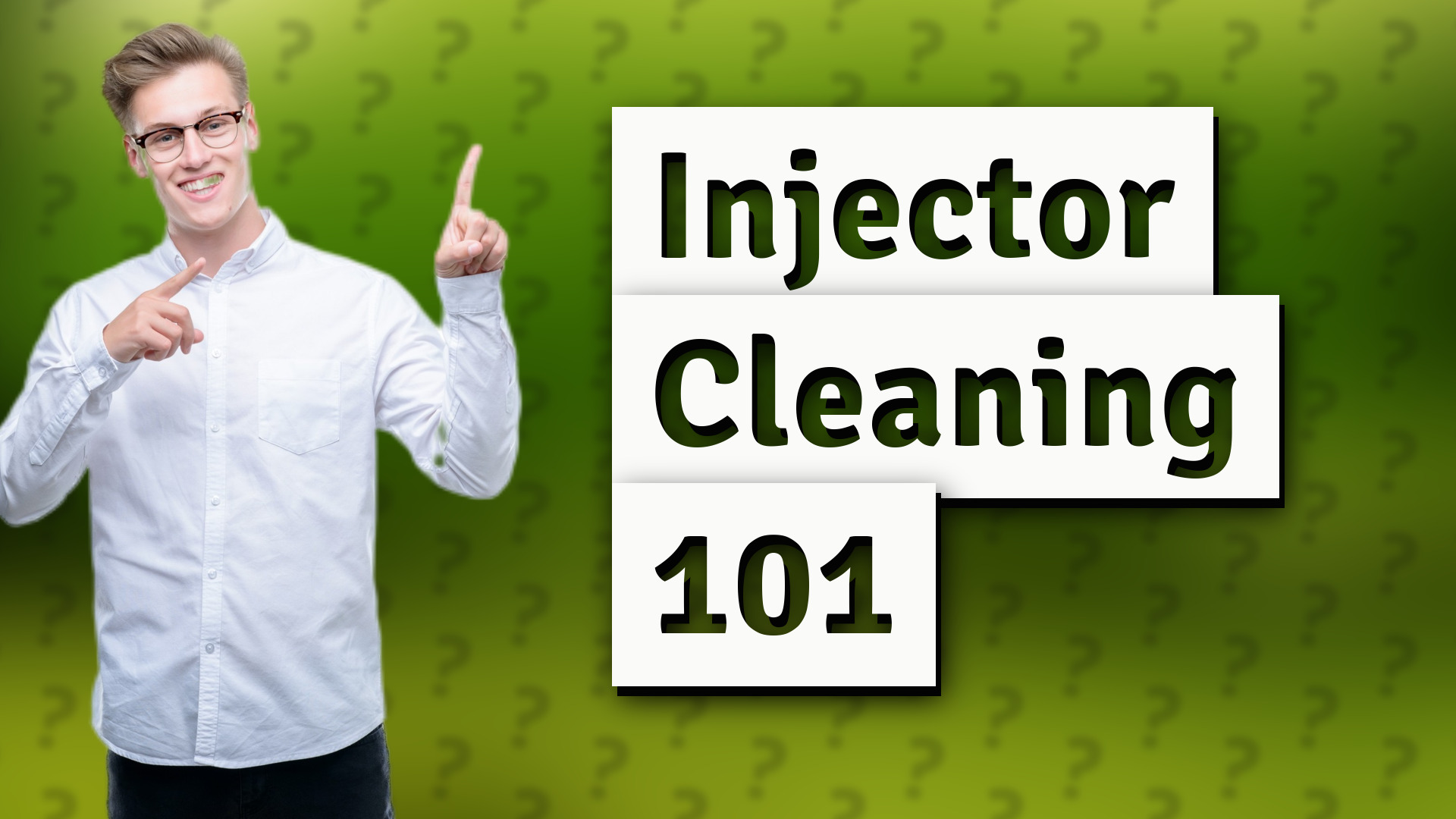 Injector Cleaning 101