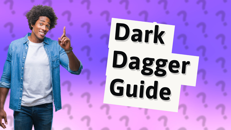 Dark Dagger Guide