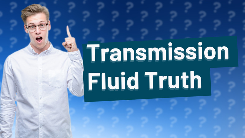 Transmission Fluid Truth