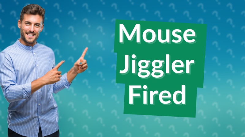 Mouse Jiggler Fired
