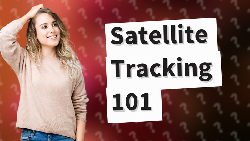 Satellite Tracking 101