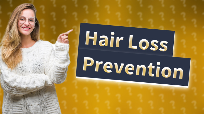 Hair Loss Prevention
