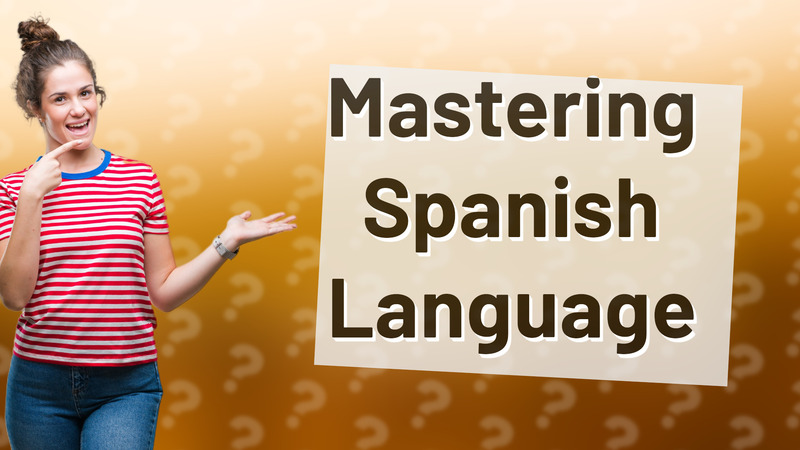 Mastering Spanish Language
