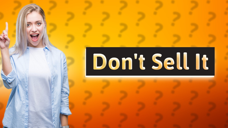 Don't Sell It