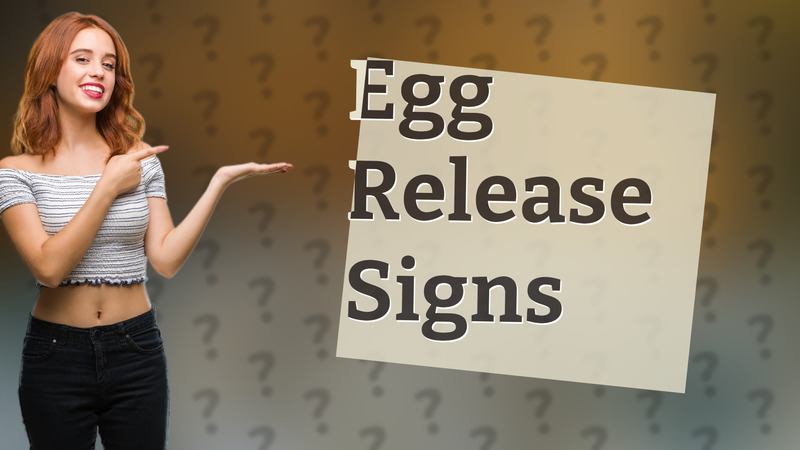 Egg Release Signs