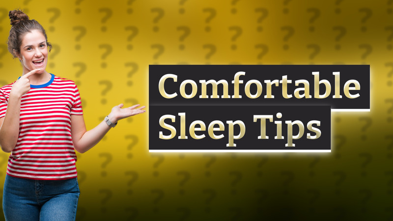 Comfortable Sleep Tips