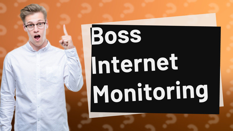 Boss Internet Monitoring