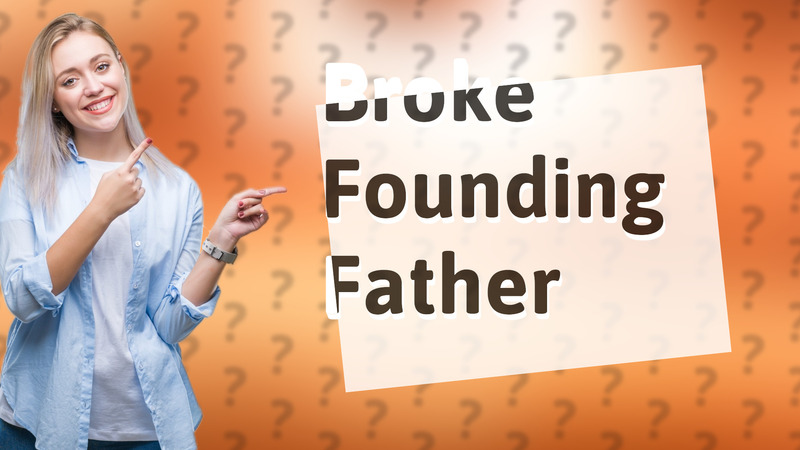 Broke Founding Father