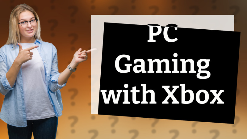 PC Gaming with Xbox