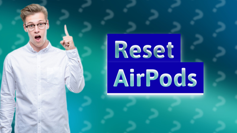 Reset AirPods