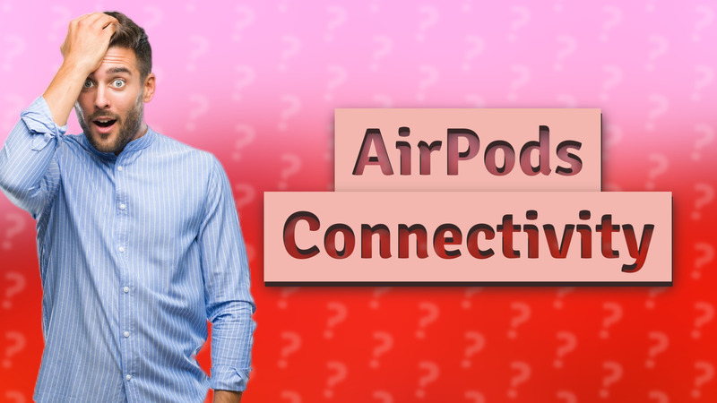 AirPods Connectivity