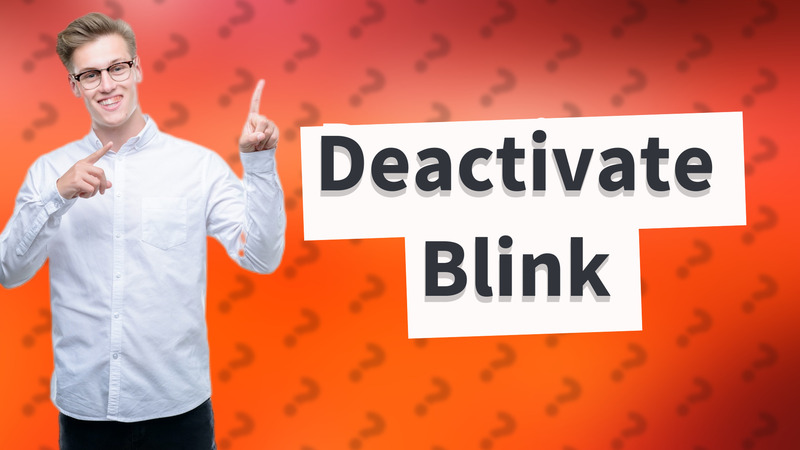 Deactivate Blink
