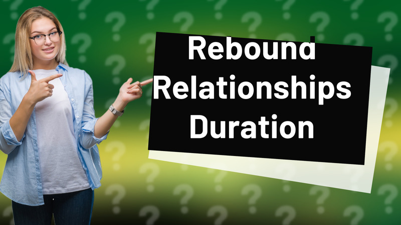 Rebound Relationships Duration