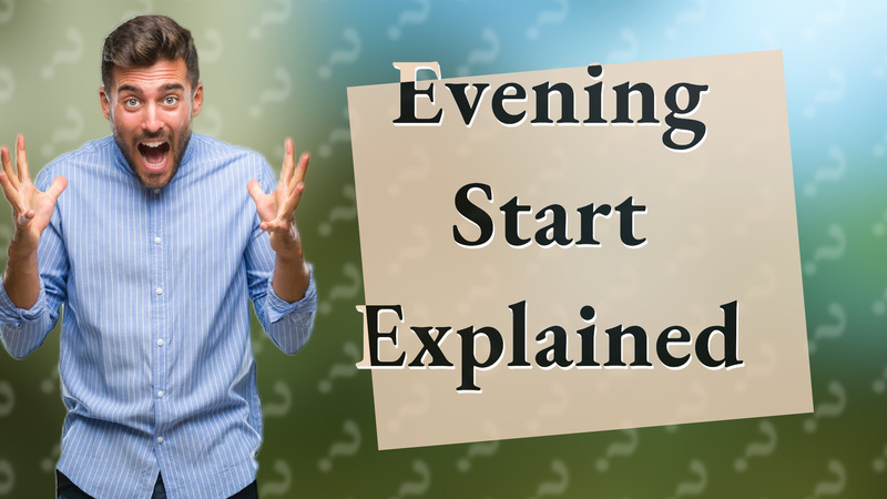 Evening Start Explained