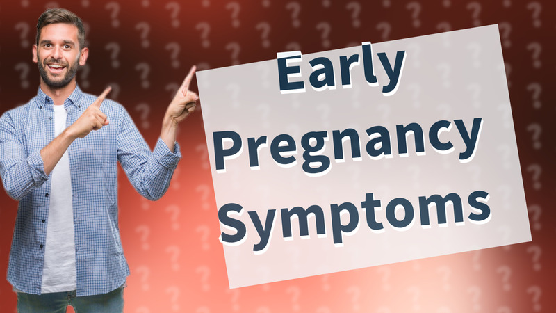 Early Pregnancy Symptoms