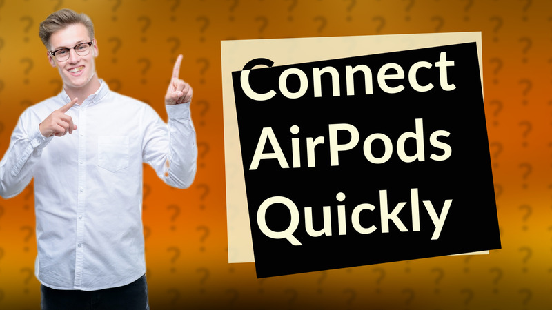 Connect AirPods Quickly