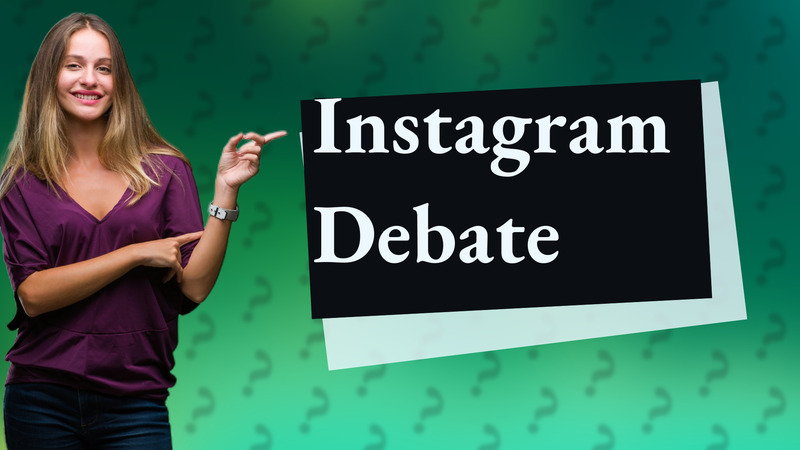 Instagram Debate