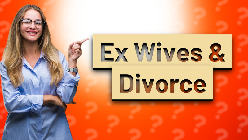 Ex Wives & Divorce