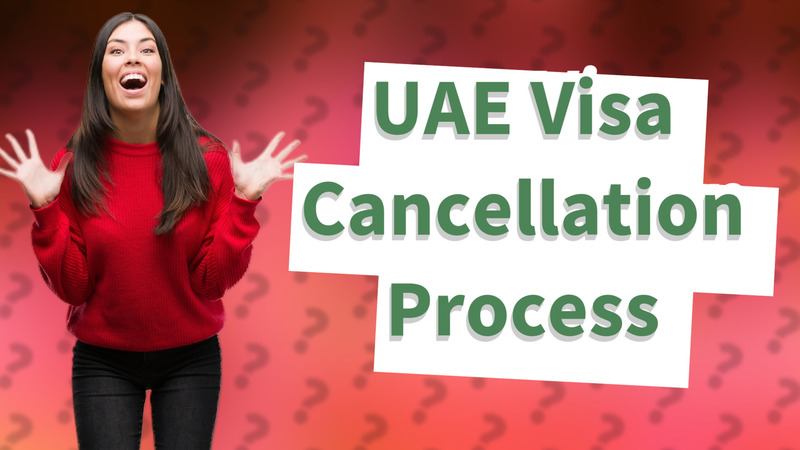UAE Visa Cancellation Process