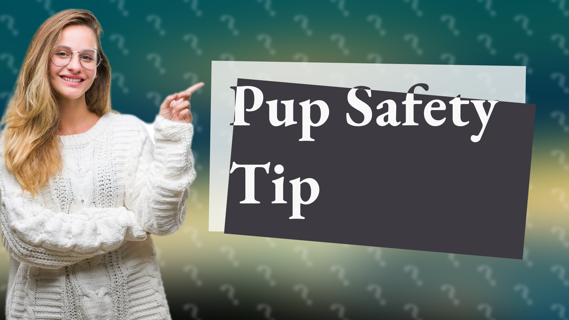 Pup Safety Tip