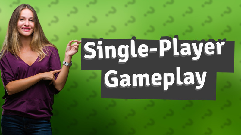 Single-Player Gameplay