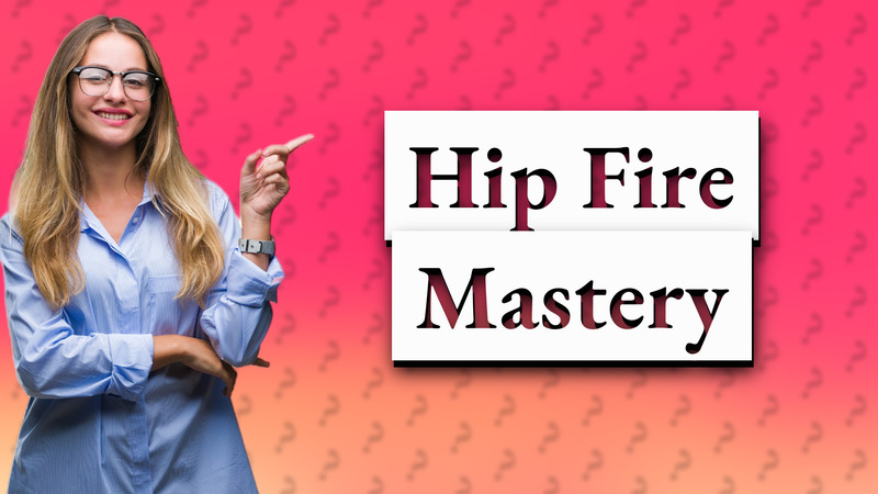 Hip Fire Mastery