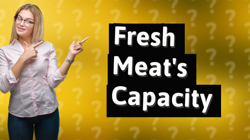 Fresh Meat's Capacity