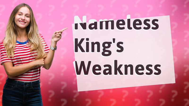 Nameless King's Weakness