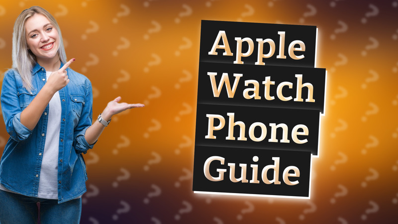 Apple Watch Phone Guide