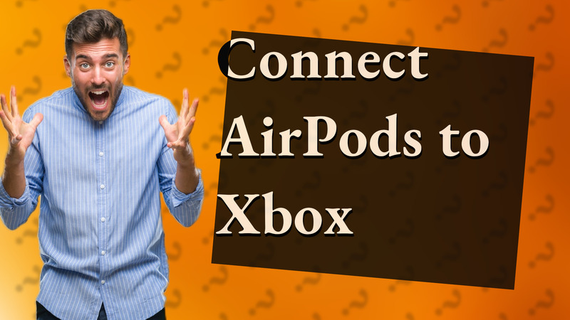 Connect AirPods to Xbox