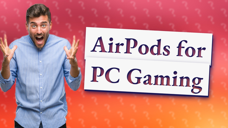 AirPods for PC Gaming