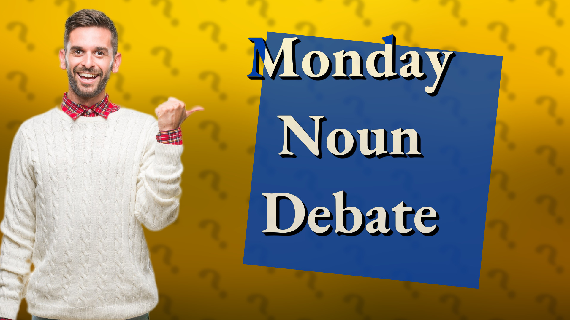 Monday Noun Debate