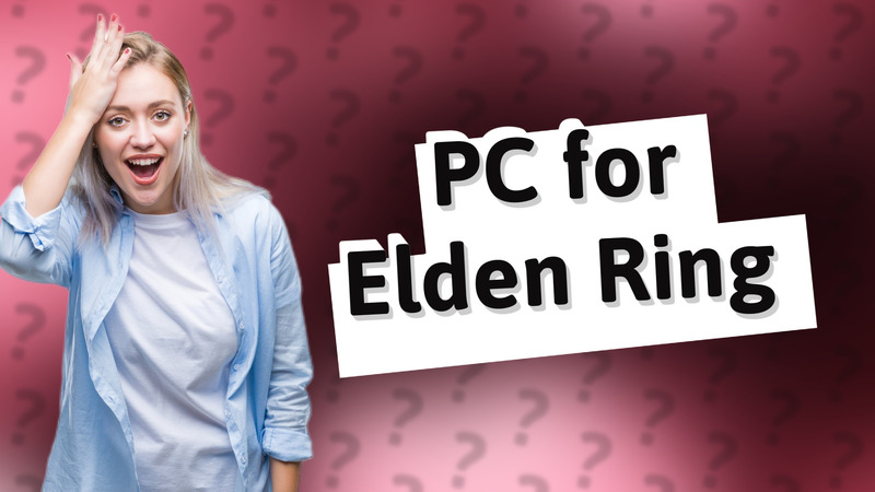 PC for Elden Ring