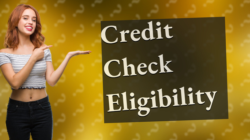 Credit Check Eligibility